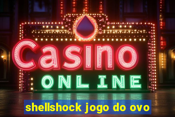 shellshock jogo do ovo